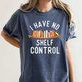 I Have No Shelf Control Book Lover Reading Bookworm Reader Women's Comfort Colors T-Shirt Moss