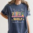 No Shelf Control Book Readers Librarians Bookworms Women's Comfort Colors T-Shirt Moss No Shelf Control Book Readers Librarians Bookworms Women's Comfort Colors T-Shirt Moss