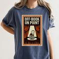 Off-Book On Point Theater Drama Women's Comfort Colors T-Shirt Moss Off-Book On Point Theater Drama Women's Comfort Colors T-Shirt Moss