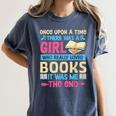 Once Upon A Time There Was A Girl Who Really Loved Books It Women's Comfort Colors T-Shirt Moss Once Upon A Time There Was A Girl Who Really Loved Books It Women's Comfort Colors T-Shirt Moss