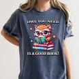 Owl You Need Is A Good Book Cute Love To Read Back 2 School Women's Comfort Colors T-Shirt Moss Owl You Need Is A Good Book Cute Love To Read Back 2 School Women's Comfort Colors T-Shirt Moss