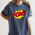 POW -Adults Kids Comic Book Cartoon Pop Art Novelty Sarcastic Women's Comfort Colors T-Shirt Moss POW -Adults Kids Comic Book Cartoon Pop Art Novelty Sarcastic Women's Comfort Colors T-Shirt Moss