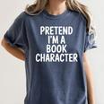 Pretend I'm A Book Character Costumes For Kids Halloween Women's Comfort Colors T-Shirt Moss Pretend I'm A Book Character Costumes For Kids Halloween Women's Comfort Colors T-Shirt Moss