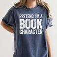Pretend I'm A Book Character Shirt Adult Kids Costume Women's Comfort Colors T-Shirt Moss Pretend I'm A Book Character Shirt Adult Kids Costume Women's Comfort Colors T-Shirt Moss