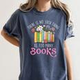 There Is No Such Thing As Too Many Books Reading Bookworm Women's Comfort Colors T-Shirt Moss There Is No Such Thing As Too Many Books Reading Bookworm Women's Comfort Colors T-Shirt Moss