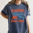 Read Book And Drink Coffee Book Club Reading Women's Comfort Colors T-Shirt Moss