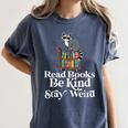 Read Book Be Kind Stay Weird Book Reader Lover Bookworm Women's Comfort Colors T-Shirt Moss Read Book Be Kind Stay Weird Book Reader Lover Bookworm Women's Comfort Colors T-Shirt Moss