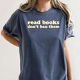 Read Books Don’t Ban Them Free Speech Advocate Book Lover Women's Comfort Colors T-Shirt Moss Read Books Don’t Ban Them Free Speech Advocate Book Lover Women's Comfort Colors T-Shirt Moss