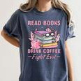 Read Books Drink Coffee Fight Evil Book Coffee Women's Comfort Colors T-Shirt Moss Read Books Drink Coffee Fight Evil Book Coffee Women's Comfort Colors T-Shirt Moss