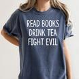 Read Books Drink Tea Fight Evil Women's Comfort Colors T-Shirt Moss