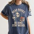 Read Books Be Kind Stay Weird Skeleton Grim Reaper Reading Women's Comfort Colors T-Shirt Moss