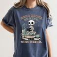Read Books Be Kind Stay Weird Skeleton Reading Book Lover Women's Comfort Colors T-Shirt Moss Read Books Be Kind Stay Weird Skeleton Reading Book Lover Women's Comfort Colors T-Shirt Moss
