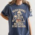 Read Books Be Kind Stay Weird Skeleton Reading Coffee Goth Women's Comfort Colors T-Shirt Moss Read Books Be Kind Stay Weird Skeleton Reading Coffee Goth Women's Comfort Colors T-Shirt Moss