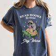 Read Books Be Kind Stay Weird Women's Comfort Colors T-Shirt Moss