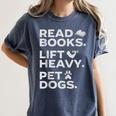 Read Books Lift Heavy Pet Dogs Women's Comfort Colors T-Shirt Moss