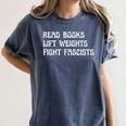 Read Books Lift Weights Fight Fascists Lovers Reading Premium Women's Comfort Colors T-Shirt Moss