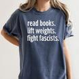 Read Books Lift Weights Fight Fascists Reading Lovers Women's Comfort Colors T-Shirt Moss