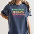 Read Books Run Hard Fight Fascists Women's Comfort Colors T-Shirt Moss
