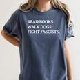 Read Books Walk Dogs Fight Fascists Reading Book Lover Dog Women's Comfort Colors T-Shirt Moss