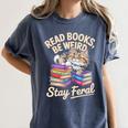 Read Books Be Weird Stay Feral Cat Women's Comfort Colors T-Shirt Moss Read Books Be Weird Stay Feral Cat Women's Comfort Colors T-Shirt Moss
