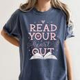 Read Your Heart Out Book Adventures In Pages Women's Comfort Colors T-Shirt Moss