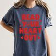 Read Your Heart Out Book Lover Reading Teachers Kids Women's Comfort Colors T-Shirt Moss