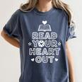 Read Your Heart Out Cute For Love Teacher Reading Book Women's Comfort Colors T-Shirt Moss