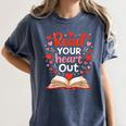 Read Your Heart Out Reading Book Lover Valentine Day Women's Comfort Colors T-Shirt Moss