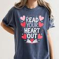 Read Your Heart Out Teacher Reading Book Love Valentines Day Women's Comfort Colors T-Shirt Moss