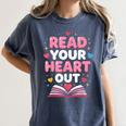 Read Your Heart Out Valentine Reading Book For Kid Teacher Women's Comfort Colors T-Shirt Moss Read Your Heart Out Valentine Reading Book For Kid Teacher Women's Comfort Colors T-Shirt Moss