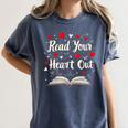 Read Your Heart Out Valentines Day Book And Reading Lovers Women's Comfort Colors T-Shirt Moss Read Your Heart Out Valentines Day Book And Reading Lovers Women's Comfort Colors T-Shirt Moss