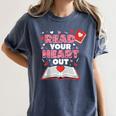 Read Your Heart Out Valentines Day Reading Book Kids Teacher Women's Comfort Colors T-Shirt Moss Read Your Heart Out Valentines Day Reading Book Kids Teacher Women's Comfort Colors T-Shirt Moss