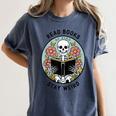 Reader Skeleton Read Books Be Kind Stay Weird Women's Comfort Colors T-Shirt Moss