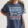 Reading Bedtime If It Involves Books And Pajamas Count Me In Women's Comfort Colors T-Shirt Moss Reading Bedtime If It Involves Books And Pajamas Count Me In Women's Comfort Colors T-Shirt Moss