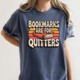 Reading Bookmarks Are For Quitters Reader Book Lovers Women's Comfort Colors T-Shirt Moss Reading Bookmarks Are For Quitters Reader Book Lovers Women's Comfort Colors T-Shirt Moss
