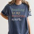Reading Is My Favorite Sport Book Lovers Man Woman Women's Comfort Colors T-Shirt Moss