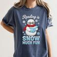 Reading Is Snow Much Fun Book Lover Winter Snowman Humor Women's Comfort Colors T-Shirt Moss Reading Is Snow Much Fun Book Lover Winter Snowman Humor Women's Comfort Colors T-Shirt Moss