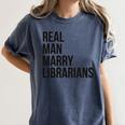 Real Men Marry Librarians – Book Lover Husband Women's Comfort Colors T-Shirt Moss Real Men Marry Librarians – Book Lover Husband Women's Comfort Colors T-Shirt Moss