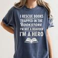 I Rescue Books Trapped In The Bookstore I’m Not A Hoarder Women's Comfort Colors T-Shirt Moss