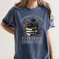 Romance Book Shirt Emotionally Attached Fictional Characters Women's Comfort Colors T-Shirt Moss