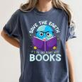 Save Earth It´s Only Planet With Books Reader Earth Day Women's Comfort Colors T-Shirt Moss Save Earth It´s Only Planet With Books Reader Earth Day Women's Comfort Colors T-Shirt Moss