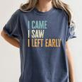I Came I Saw I Left Early Introverts Lovers Women's Comfort Colors T-Shirt Moss I Came I Saw I Left Early Introverts Lovers Women's Comfort Colors T-Shirt Moss