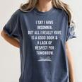 I Say I Have Insomnia But All I Really Have Is A Good Book Women's Comfort Colors T-Shirt Moss I Say I Have Insomnia But All I Really Have Is A Good Book Women's Comfort Colors T-Shirt Moss