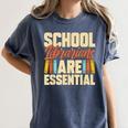 School Librarians Are Essential Library Book Lover Librarian Women's Comfort Colors T-Shirt Moss School Librarians Are Essential Library Book Lover Librarian Women's Comfort Colors T-Shirt Moss