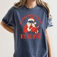 He Sees What You'Ve Been Reading Santa Book Women's Comfort Colors T-Shirt Moss He Sees What You'Ve Been Reading Santa Book Women's Comfort Colors T-Shirt Moss