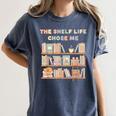 The Shelf Life Chose Me Bookstore Reading Lover Graphic Women's Comfort Colors T-Shirt Moss