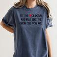 Sit The Fuck Down And Read Good Girl Spicy Books Smut Reader Women's Comfort Colors T-Shirt Moss Sit The Fuck Down And Read Good Girl Spicy Books Smut Reader Women's Comfort Colors T-Shirt Moss