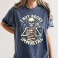 Skeleton I Buy Books Like I'm Immortal Halloween Women's Comfort Colors T-Shirt Moss Skeleton I Buy Books Like I'm Immortal Halloween Women's Comfort Colors T-Shirt Moss