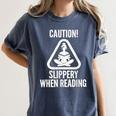 Slippery When Reading Unhinged Book Lover Meme Witty Women's Comfort Colors T-Shirt Moss Slippery When Reading Unhinged Book Lover Meme Witty Women's Comfort Colors T-Shirt Moss