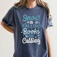 Snow Is Falling Books Are Calling Women's Comfort Colors T-Shirt Moss